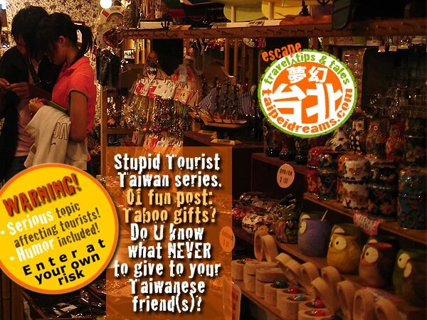 Taboo Gifts in Taiwan – Stupid Tourist Series