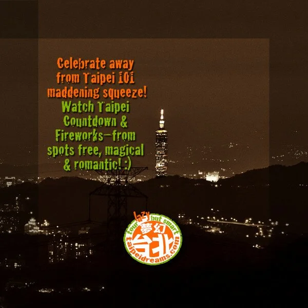 2 Most Romantic and Free Spots to Watch Taipei New Year Countdown and Fireworks – Away From Taipei 101!