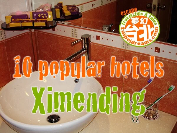 10 Popular Hotels Around Ximending, Taipei City!