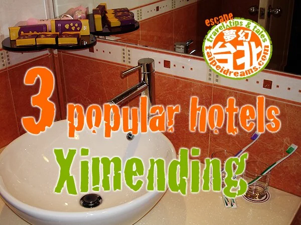 3 Popular Hotels Near Ximending, Taipei City!