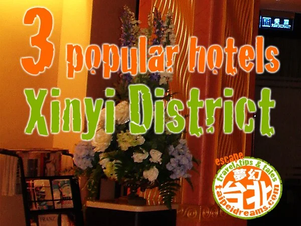 3 Popular Hotels Near Xinyi District, Taipei City!